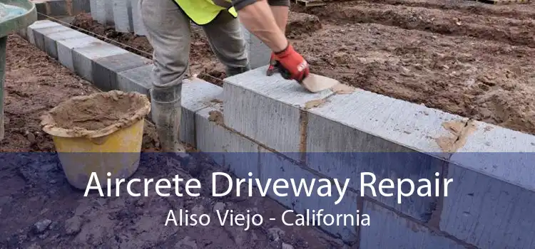 Aircrete Driveway Repair Aliso Viejo - California