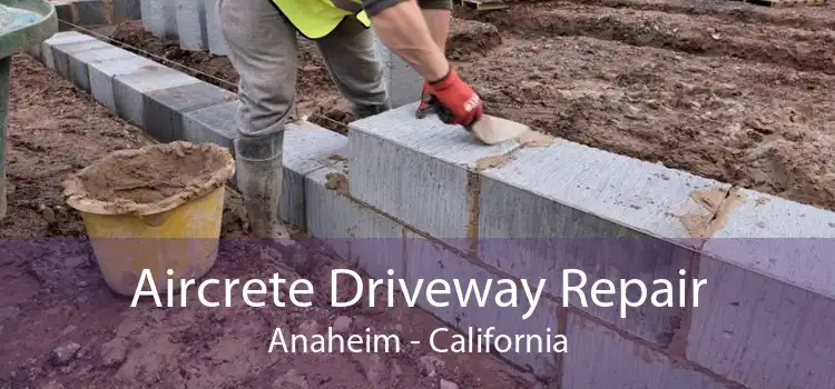 Aircrete Driveway Repair Anaheim - California