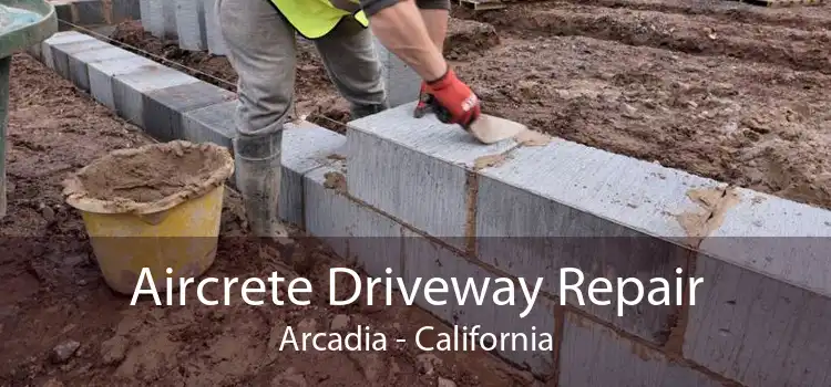 Aircrete Driveway Repair Arcadia - California