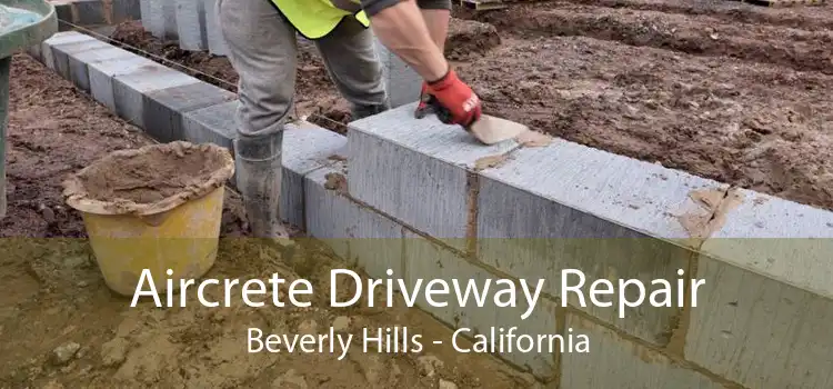 Aircrete Driveway Repair Beverly Hills - California