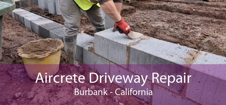 Aircrete Driveway Repair Burbank - California