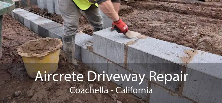 Aircrete Driveway Repair Coachella - California