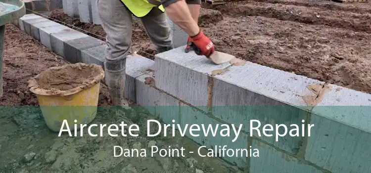 Aircrete Driveway Repair Dana Point - California