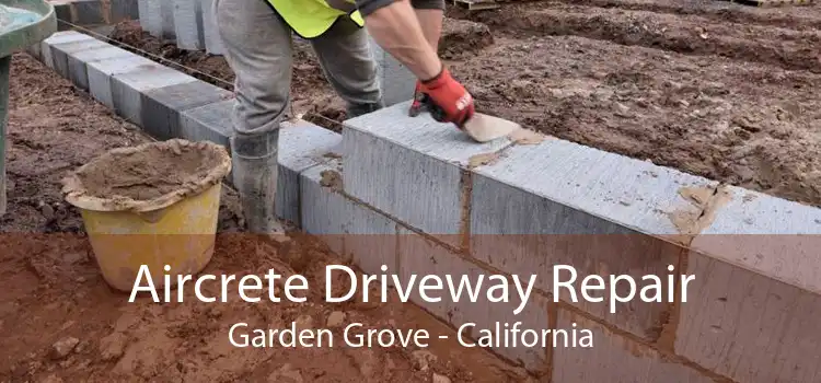 Aircrete Driveway Repair Garden Grove - California