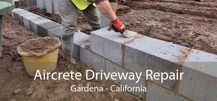 Aircrete Driveway Repair Gardena - California