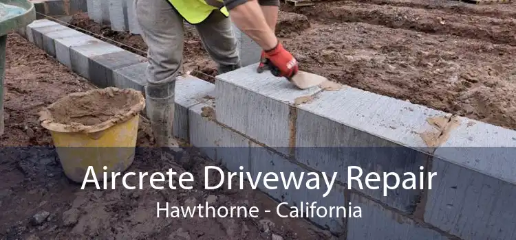 Aircrete Driveway Repair Hawthorne - California