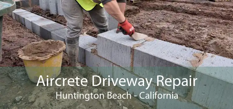 Aircrete Driveway Repair Huntington Beach - California