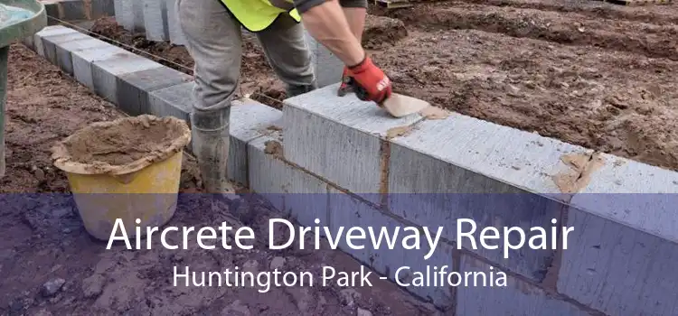 Aircrete Driveway Repair Huntington Park - California