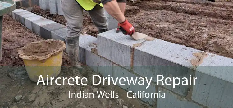 Aircrete Driveway Repair Indian Wells - California