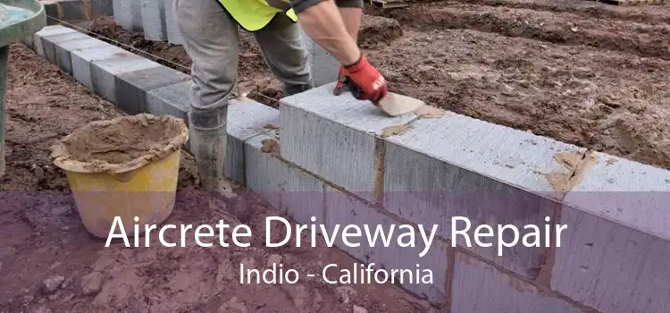 Aircrete Driveway Repair Indio - California