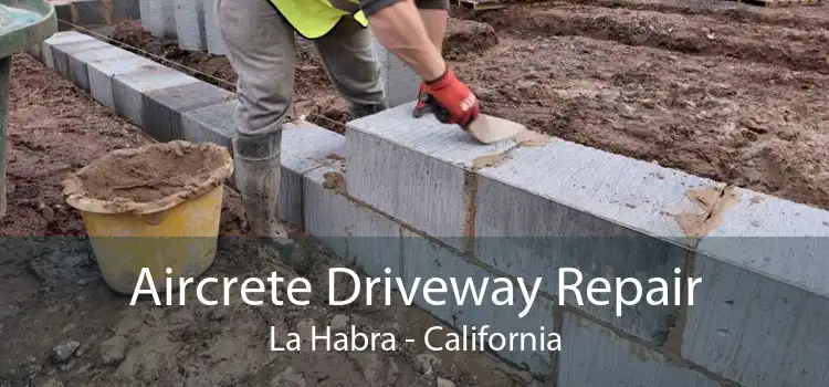 Aircrete Driveway Repair La Habra - California