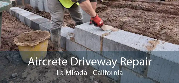 Aircrete Driveway Repair La Mirada - California