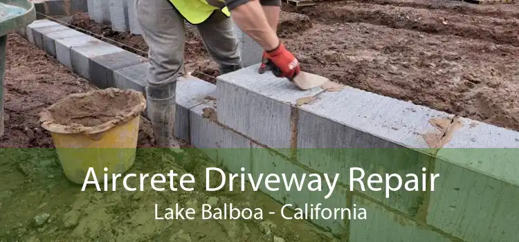 Aircrete Driveway Repair Lake Balboa - California