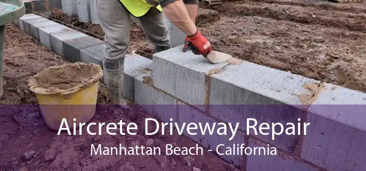 Aircrete Driveway Repair Manhattan Beach - California