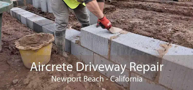 Aircrete Driveway Repair Newport Beach - California