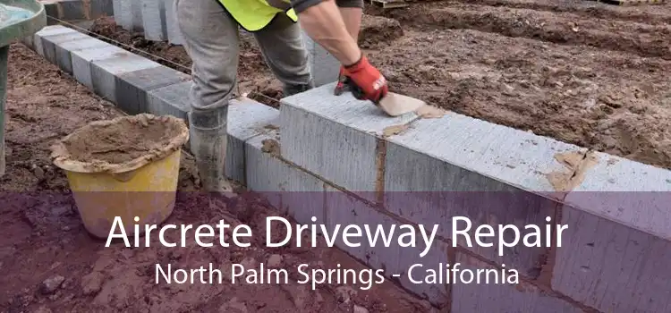 Aircrete Driveway Repair North Palm Springs - California