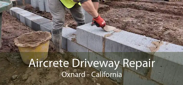 Aircrete Driveway Repair Oxnard - California