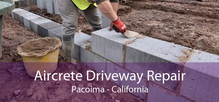 Aircrete Driveway Repair Pacoima - California