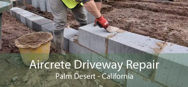 Aircrete Driveway Repair Palm Desert - California