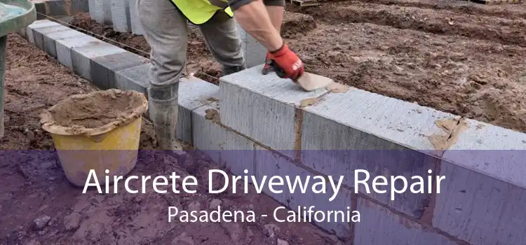 Aircrete Driveway Repair Pasadena - California