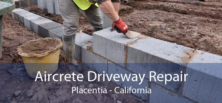 Aircrete Driveway Repair Placentia - California