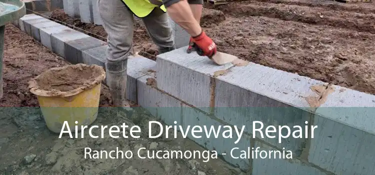 Aircrete Driveway Repair Rancho Cucamonga - California