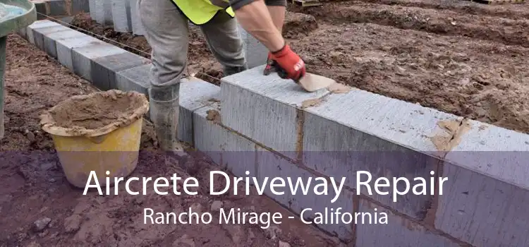 Aircrete Driveway Repair Rancho Mirage - California