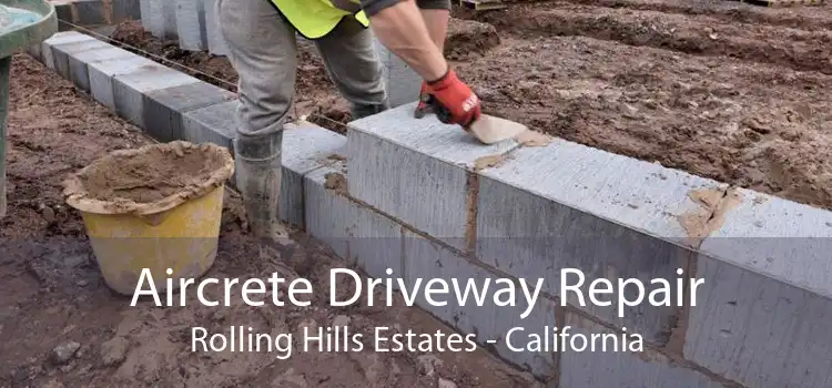 Aircrete Driveway Repair Rolling Hills Estates - California