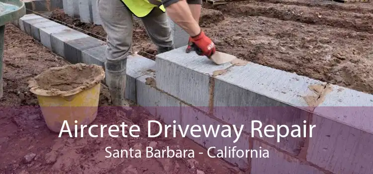 Aircrete Driveway Repair Santa Barbara - California