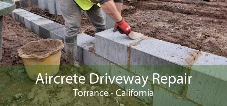 Aircrete Driveway Repair Torrance - California