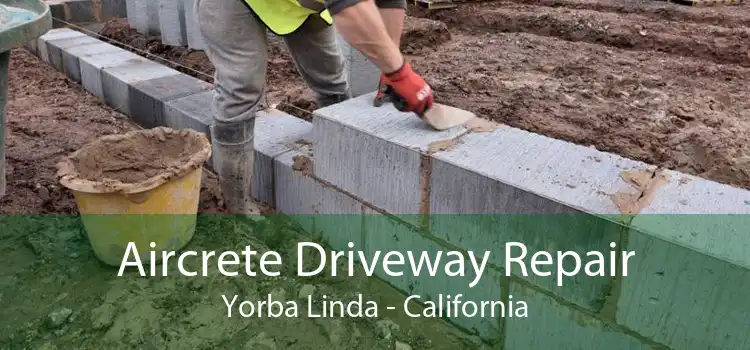 Aircrete Driveway Repair Yorba Linda - California