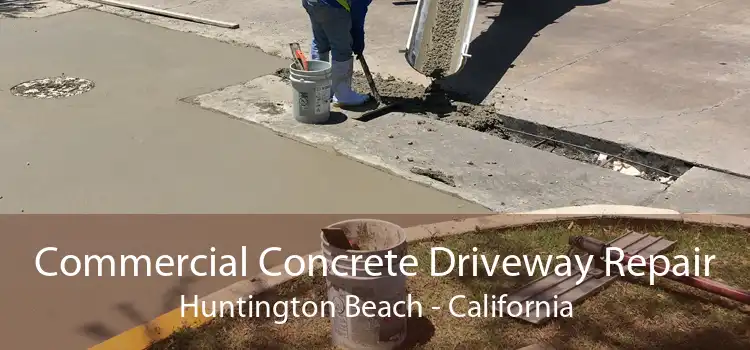 Commercial Concrete Driveway Repair Huntington Beach - California