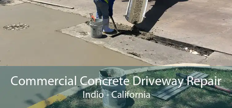 Commercial Concrete Driveway Repair Indio - California