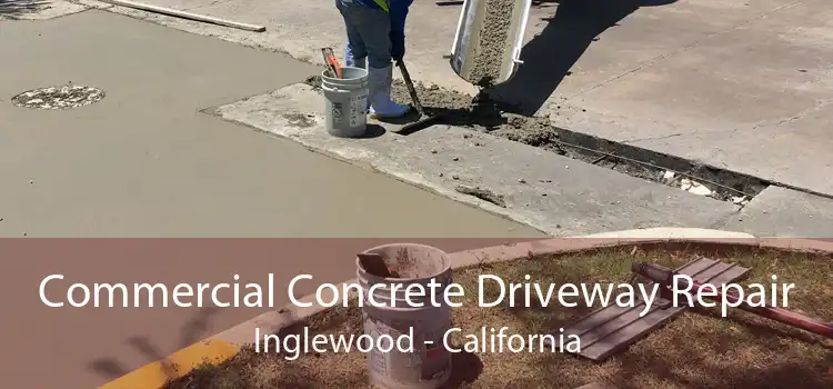 Commercial Concrete Driveway Repair Inglewood - California