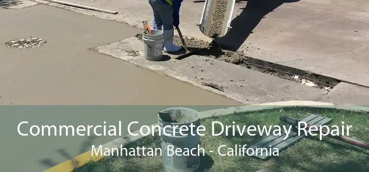 Commercial Concrete Driveway Repair Manhattan Beach - California