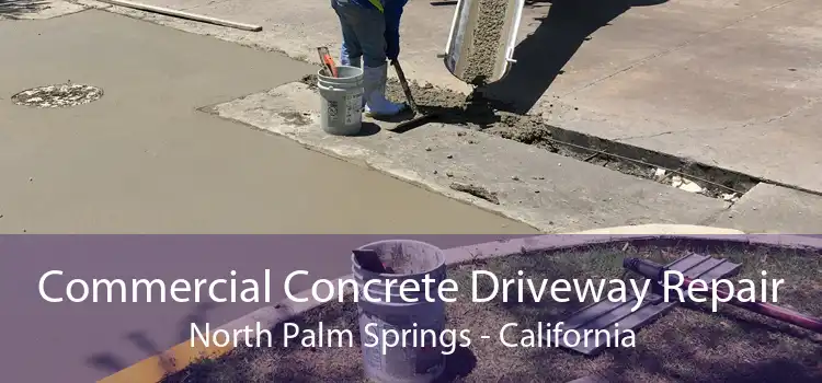 Commercial Concrete Driveway Repair North Palm Springs - California