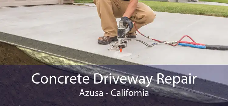 Concrete Driveway Repair Azusa - California