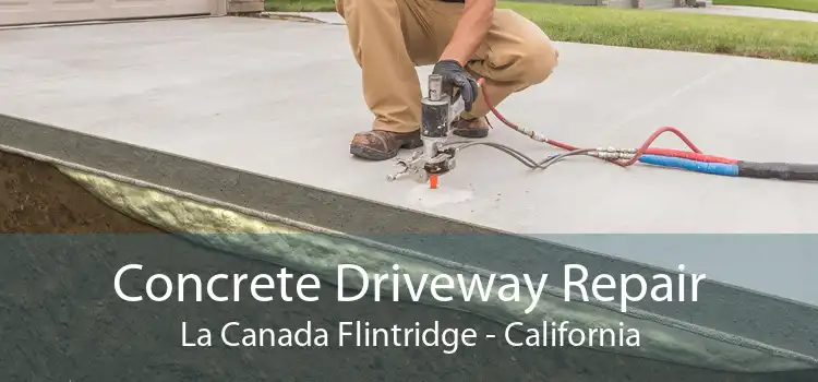 Concrete Driveway Repair La Canada Flintridge - California