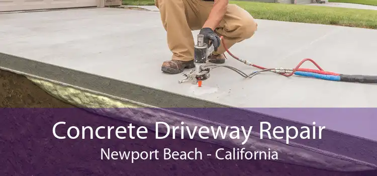 Concrete Driveway Repair Newport Beach - California