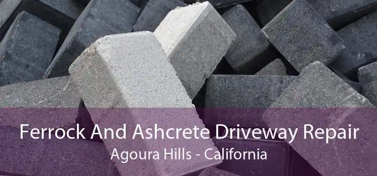 Ferrock And Ashcrete Driveway Repair Agoura Hills - California