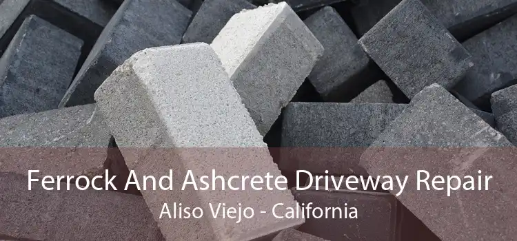 Ferrock And Ashcrete Driveway Repair Aliso Viejo - California