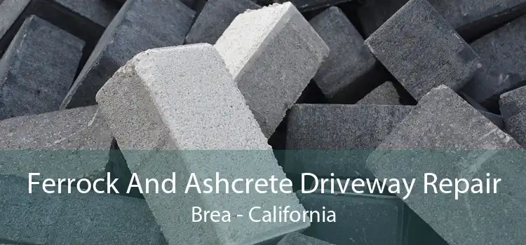 Ferrock And Ashcrete Driveway Repair Brea - California