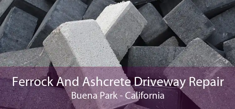 Ferrock And Ashcrete Driveway Repair Buena Park - California