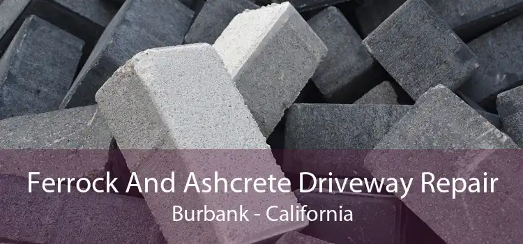 Ferrock And Ashcrete Driveway Repair Burbank - California