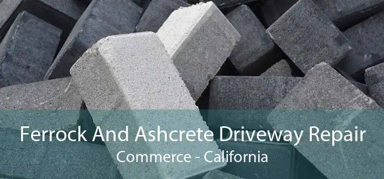 Ferrock And Ashcrete Driveway Repair Commerce - California