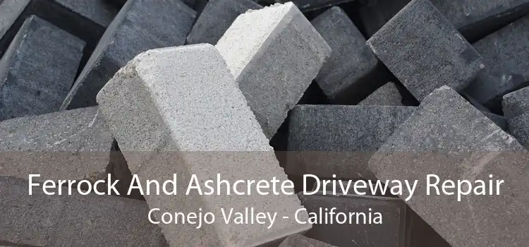 Ferrock And Ashcrete Driveway Repair Conejo Valley - California