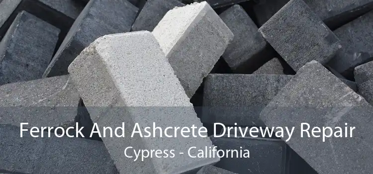 Ferrock And Ashcrete Driveway Repair Cypress - California