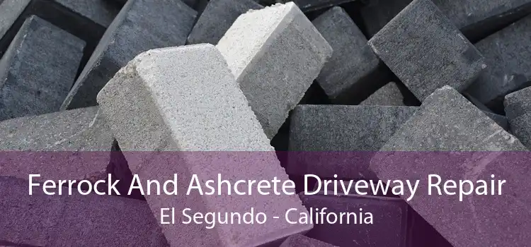 Ferrock And Ashcrete Driveway Repair El Segundo - California