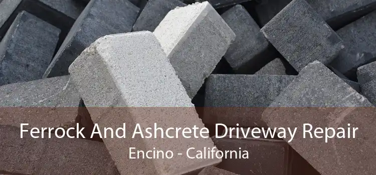 Ferrock And Ashcrete Driveway Repair Encino - California