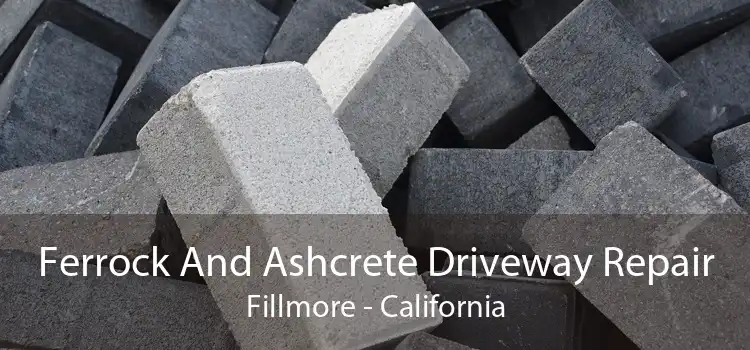 Ferrock And Ashcrete Driveway Repair Fillmore - California